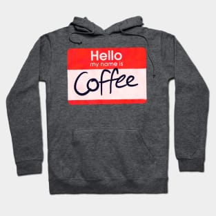 Hello My Name is Coffee Hoodie